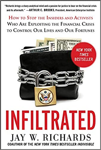 Infiltrated: How to Stop the Insiders and Activists Who Are Exploiting the Financial Crisis to Control Our Lives and Our Fortunes Hardcover – August 2, 2013