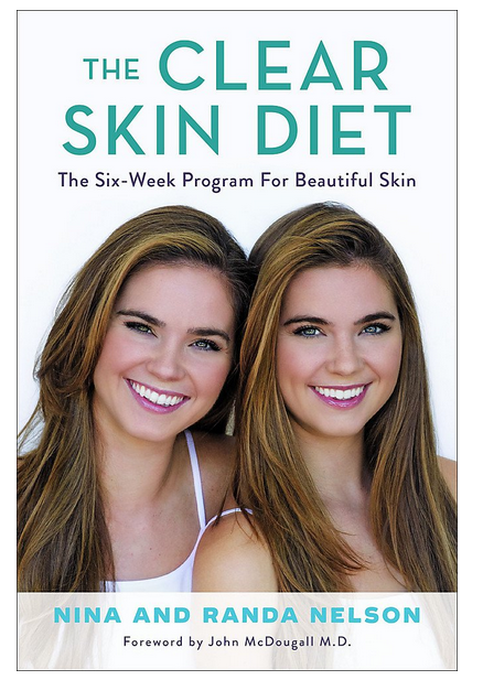 The Clear Skin Diet: The Six-Week Program for Beautiful Skin: Foreword by John McDougall MD [Hardcover] [2018] Nelson, Nina; Nelson, Randa